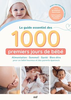 Télécharger le livre :  Le guide essentiel des 1000 premiers jours de bébé