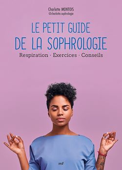 Télécharger le livre :  Le Petit Guide de la sophrologie : Respiration, Exercices, Conseils