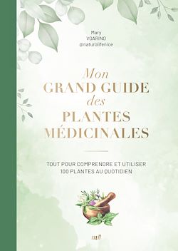 Télécharger le livre :  Mon grand guide des plantes médicinales : Tout pour comprendre et utiliser 100 plantes au quotidien