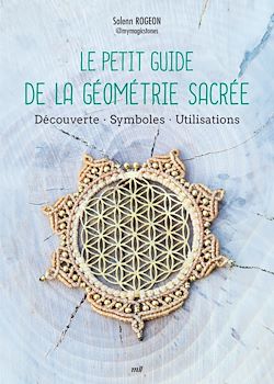Télécharger le livre :  Le Petit Guide de la géométrie sacrée : Découverte, Symboles, Utilisations