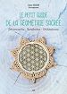 Télécharger le livre :  Le Petit Guide de la géométrie sacrée : Découverte, Symboles, Utilisations