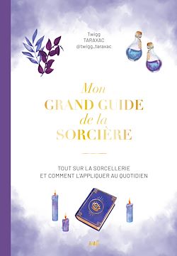 Télécharger le livre :  Mon grand guide de la sorcière : Tout sur la sorcellerie et comment l'appliquer au quotidien