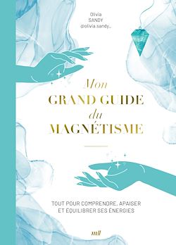 Télécharger le livre :  Mon grand guide du magnétisme : Tout pour comprendre, apaiser et équilibrer ses énergies