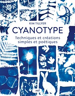 Télécharger le livre :  Cyanotype : Techniques et créations simples et poétiques