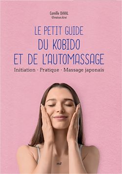 Télécharger le livre :  Le Petit Guide du kobido et de l'automassage : Initiation, Pratique, Massage japonais