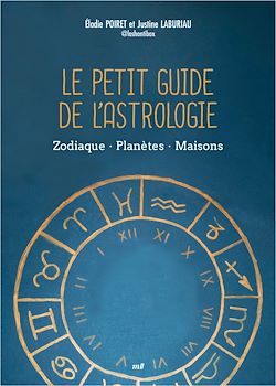 Télécharger le livre :  Le Petit Guide de l'astrologie : Zodiaque, Planètes, Maisons