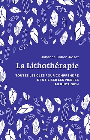 Téléchargez le livre :  La Lithothérapie : Toutes les clés pour comprendre et utiliser les pierres au quotidien