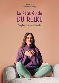 Télécharger le livre :  Le Petit Guide du Reiki : Énergie, Pratiques, Bienfaits