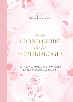 Télécharger le livre :  Mon grand guide de la sophrologie : Tout pour comprendre et pratiquer la respiration au quotidien