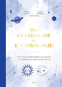 Télécharger le livre :  Mon grand guide de l'astrologie : Tout pour comprendre les astres et prendre en main votre destin