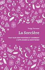 Télécharger le livre :  La Sorcière : Tout sur son pouvoir et comment l'appliquer au quotidien