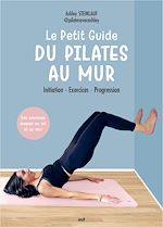 Télécharger le livre :  Le Petit Guide du Pilates au mur : Initiation, Exercices, Progression