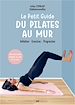 Télécharger le livre :  Le Petit Guide du Pilates au mur : Initiation, Exercices, Progression