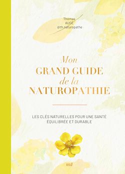 Télécharger le livre :  Mon grand guide de la naturopathie : Les clés naturelles pour une santé équilibrée et durable