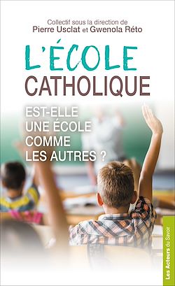 Télécharger le livre :  L'école catholique est-elle une école comme les autres ?