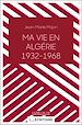 Télécharger le livre :  Ma vie en Algérie (1932-1968)