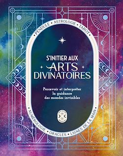 Télécharger le livre :  S'initier aux arts divinatoires