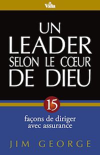 Téléchargez le livre :  Un leader selon le coeur de Dieu