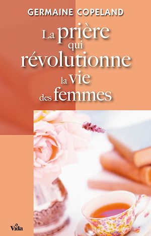 Téléchargez le livre :  La prière qui révolutionne la vie des femmes