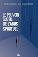Télécharger le livre :  Le pouvoir subtil de l'abus spirituel