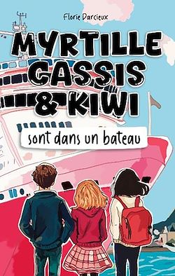 Télécharger le livre :  Myrtille Cassis et Kiwi sont dans un bateau