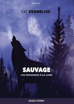 Télécharger le livre :  Sauvage. J'ai demandé à la lune