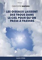 Télécharger le livre :  Les oiseaux laissent des trous dans le ciel pour qu'on passe à travers
