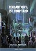 Télécharger le livre :  Pendant qu'il est trop tard