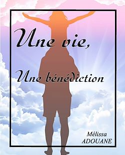 Télécharger le livre :  Une vie, une bénédiction