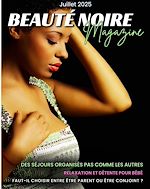 Télécharger le livre :  Beauté Noire Magazine - Juillet 2025