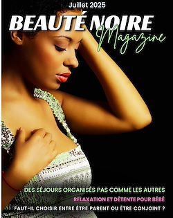 Télécharger le livre :  Beauté Noire Magazine - Juillet 2025