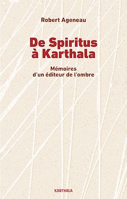 Télécharger le livre :  De Spiritus à Karthala. Mémoires d'un éditeur de l'ombre
