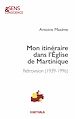 Télécharger le livre :  Mon itinéraire dans l'Église de Martinique