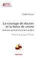 Télécharger le livre :  Le courage de douter et la force de croire