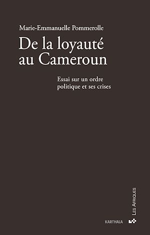 Download the eBook: De la loyauté au Cameroun. Essai sur un ordre politique et ses crises
