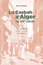 Télécharger le livre :  La Casbah d'Alger au XIXe siècle