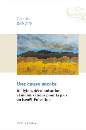 Téléchargez le livre :  Religion, décolonisation et mobilisations pour la paix en Israël-Palestine