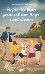 Télécharger le livre :  Parfois les fleurs prennent leur temps avant d'éclore