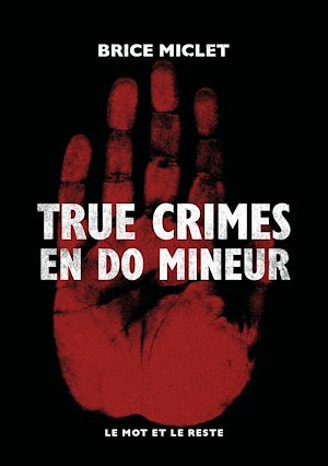 Téléchargez le livre :  True crimes en do mineur