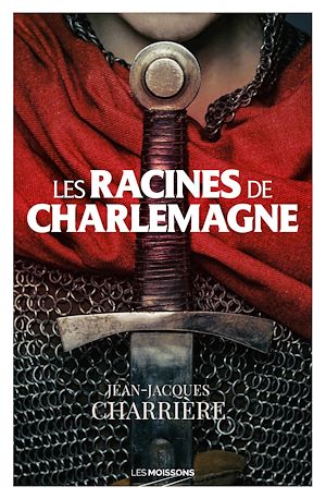 Téléchargez le livre :  Les racines de Charlemagne