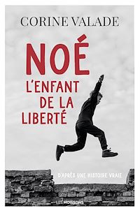 Téléchargez le livre :  Noé, l'enfant de la liberté