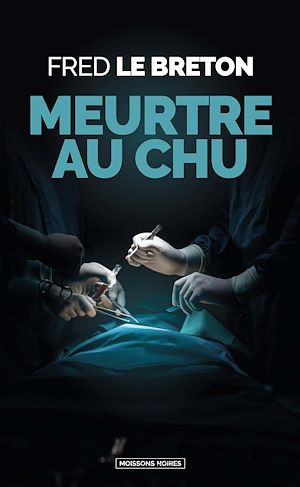 Téléchargez le livre :  Meurtre au CHU