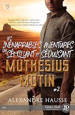 Download this eBook Les inénarrables aventures du sémillant et séduisant Muthésius Mutin #2