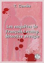 Télécharger le livre :  Les enquêtes de François Lecamp, détective aveugle