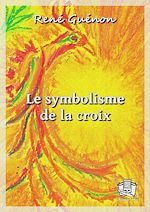 Télécharger le livre :  Le symbolisme de la croix