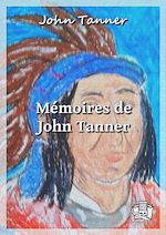 Télécharger le livre :  Mémoires de John Tanner