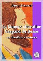Télécharger le livre :  Le fameux chevalier Gaspard de Besse