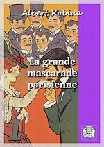 Télécharger le livre :  La grande mascarade parisienne