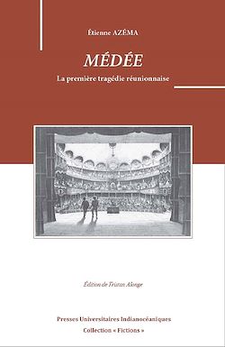 Télécharger le livre :  Médée d'Étienne Azéma. La première tragédie réunionnaise