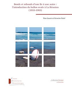Télécharger le livre :  Bonds et rebonds d'une île à une autre : l'introduction du ballon ovale à La Réunion (1933-1983)